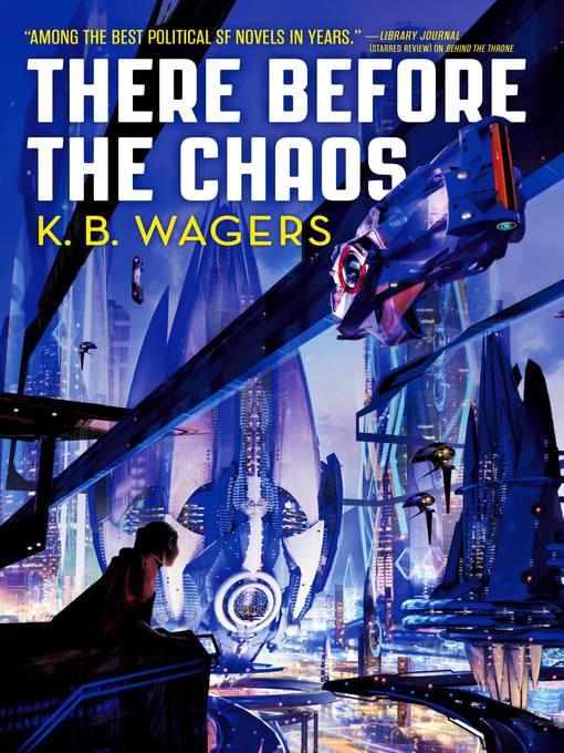 Title details for There Before the Chaos by K. B. Wagers - Wait list